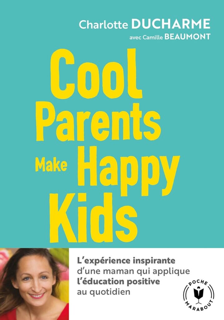 Cool parents make happy kids: Pour une éducation positive accessible à tous !